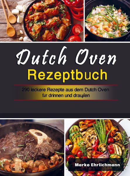 Dutch Oven Rezeptbuch, Taschenbuch von Marko Ehrlichmann, Bookmundo Direct, 9789403667317