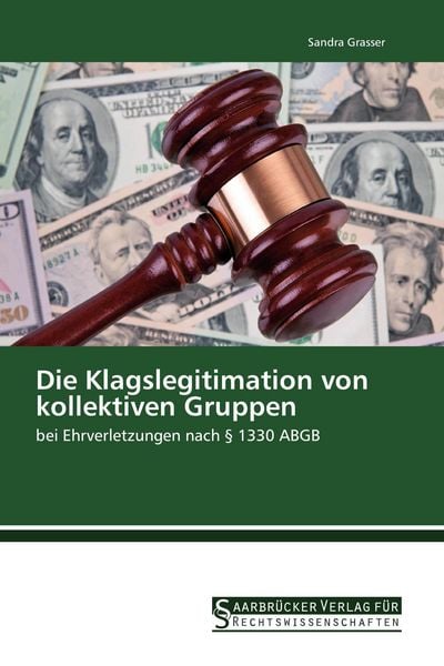 Die Klagslegitimation von kollektiven Gruppen, Taschenbuch von Sandra Grasser, Saarbrücker Verlag für Rechtswissenschaften, 9783861942764