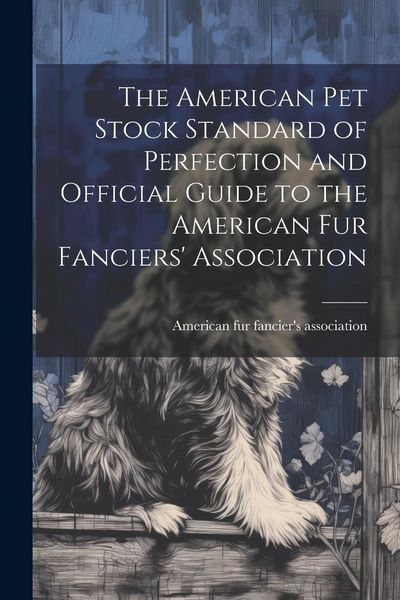 Produktbild: The American pet Stock Standard of Perfection and Official Guide to the American fur Fanciers' Association