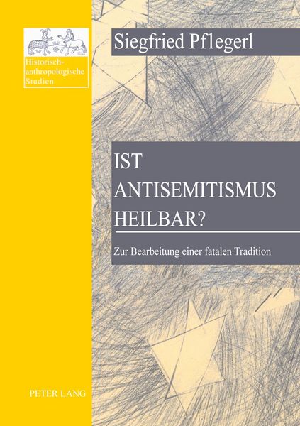 Ist Antisemitismus heilbar?, Taschenbuch von Siegfried Pflegerl, Peter Lang GmbH, Internationaler Verlag der Wissenschaften, 9783631372029