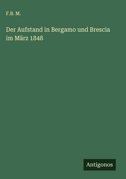Produktbild: Der Aufstand in Bergamo und Brescia im M&auml;rz 1848