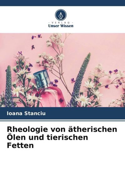 Produktbild: Rheologie von &auml;therischen &Ouml;len und tierischen Fetten