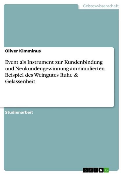 Produktbild: Event als Instrument zur Kundenbindung und Neukundengewinnung am simulierten Beispiel des Weingutes Ruhe & Gelassenheit
