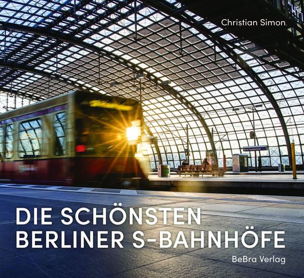 Produktbild: Die sch&ouml;nsten Berliner S-Bahnh&ouml;fe