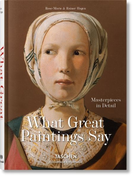 What Great Paintings Say. Masterpieces in Detail, Gebundene Ausgabe von Rainer & Rose-Marie Hagen,Taschen, Taschen, 978-3-8365-5926-3