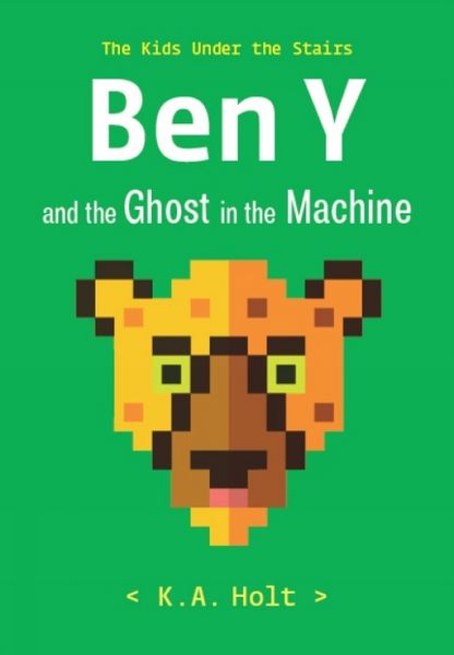 Produktbild: Holt, K: Ben Y and the Ghost in the Machine