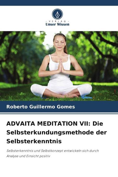 Produktbild: ADVAITA MEDITATION VII: Die Selbsterkundungsmethode der Selbsterkenntnis