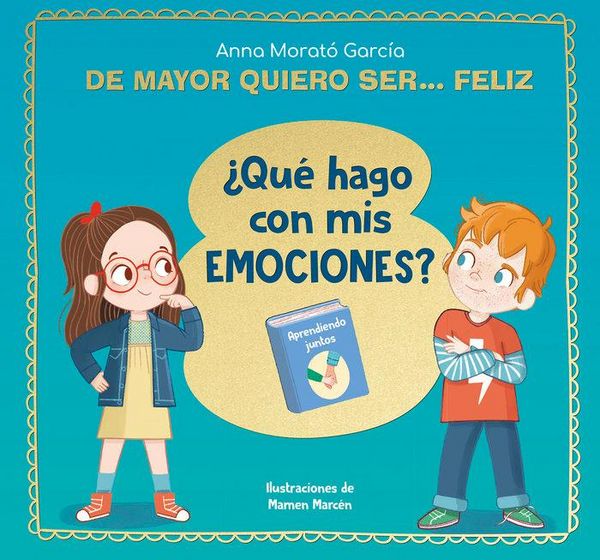 Produktbild: De Mayor Quiero Ser... Feliz. &iquest;Qu&eacute; Hago Con MIS Emociones? / When I Grow Up I Want to Be Happy. What Do I Do with My Emotions?