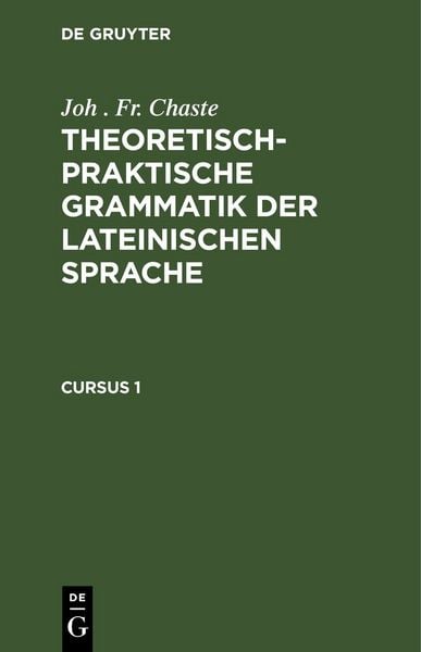 Produktbild: Theoretisch-praktische Grammatik der lateinischen Sprache. Cursus 1