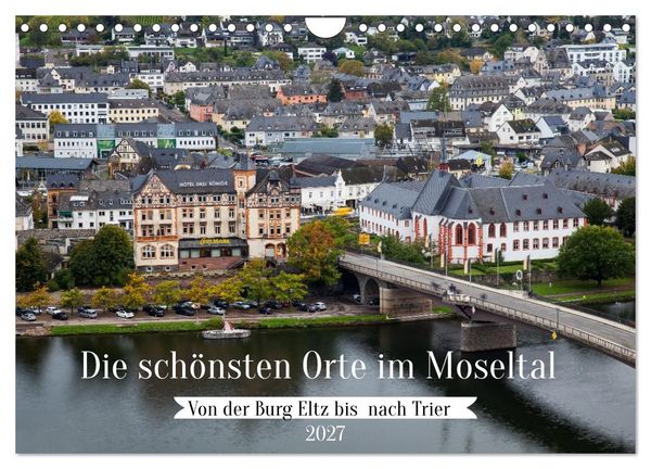 Produktbild: Die sch&ouml;nsten Orte im Moseltal - Von der Burg Eltz bis nach Trier (Wandkalender 2027 DIN A4 quer), CALVENDO Monatskalender