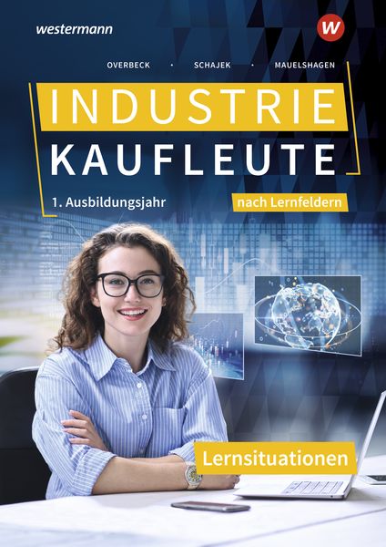 Industriekaufleute. 1. Ausbildungsjahr Lernsituationen