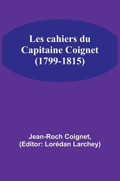 Produktbild: Les cahiers du Capitaine Coignet (1799-1815)