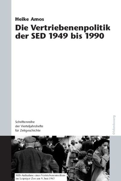 Die Vertriebenenpolitik der SED 1949 bis 1990, Gebundene Ausgabe von Heike Amos, De Gruyter Oldenbourg, 9783486591392