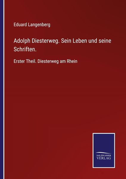 Adolph Diesterweg. Sein Leben und seine Schriften., Taschenbuch von Eduard Langenberg, BoD - Books on Demand, 9783752518405