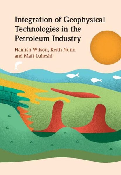 Produktbild: Integration of Geophysical Technologies in the Petroleum Industry