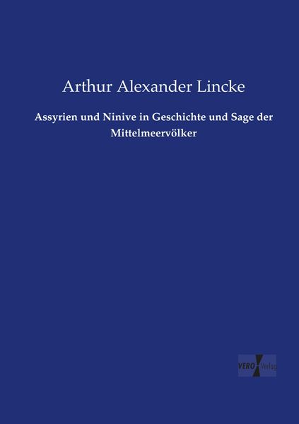 Produktbild: Assyrien und Ninive in Geschichte und Sage der Mittelmeerv&ouml;lker