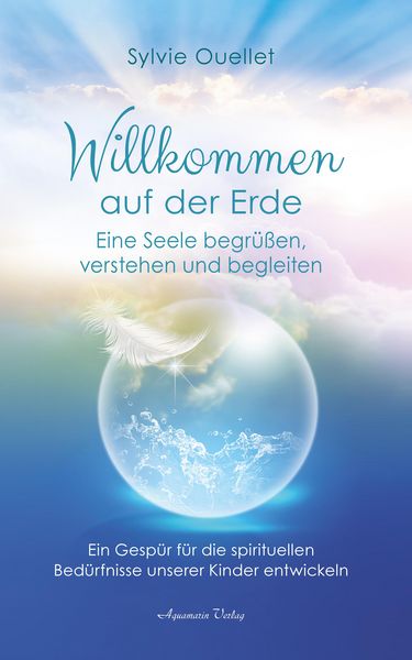 Produktbild: Willkommen auf der Erde - Eine Seele begr&uuml;&szlig;en, verstehen und begleiten