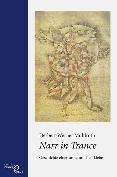 Narr in Trance, Taschenbuch von Herbert-Werner Mühlroth, Edition Noack & Block, 9783868130096