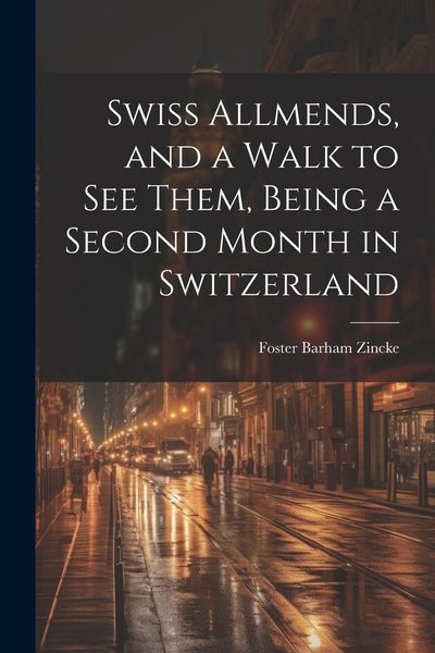 Produktbild: Swiss Allmends, and a Walk to see Them, Being a Second Month in Switzerland