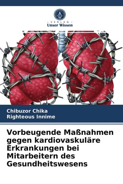 Vorbeugende Maßnahmen gegen kardiovaskuläre Erkrankungen bei Mitarbeitern des Gesundheitswesens, Taschenbuch von Chibuzor Chika , Righteous Innime,