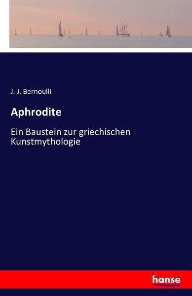 Aphrodite, Taschenbuch von J. J. Bernoulli, Hansebooks, 9783741162220