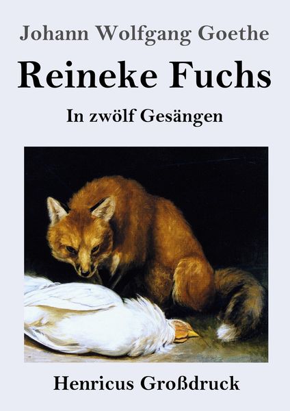Reineke Fuchs (Großdruck), Taschenbuch von Johann Wolfgang von Goethe, Henricus - Edition Deutsche Klassik GmbH, Berlin, 9783847844822