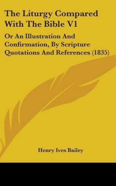 Produktbild: Bailey, H: Liturgy Compared With The Bible V1