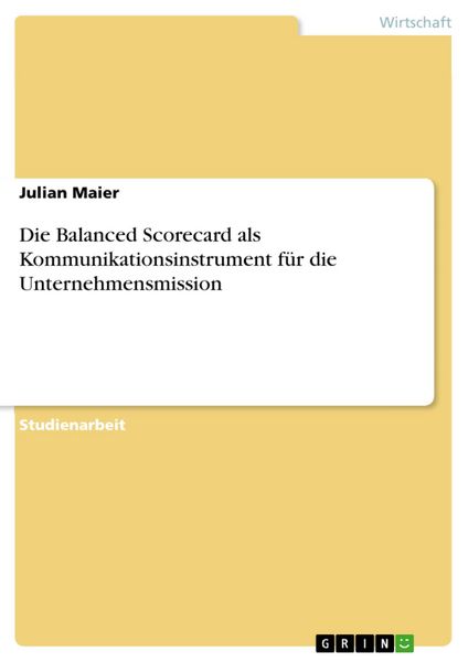 Produktbild: Die Balanced Scorecard als Kommunikationsinstrument f&uuml;r die Unternehmensmission