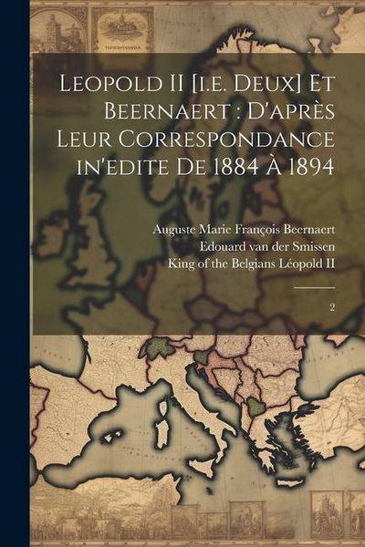 Produktbild: Leopold II [i.e. deux] et Beernaert: d'apr&egrave;s leur correspondance in'edite de 1884 &agrave; 1894: 2