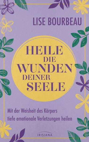 Heile die Wunden Deiner Seele, Taschenbuch von Lise Bourbeau, Irisiana, 9783424155068