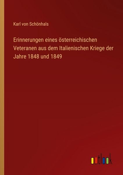 Produktbild: Erinnerungen eines &ouml;sterreichischen Veteranen aus dem Italienischen Kriege der Jahre 1848 und 1849