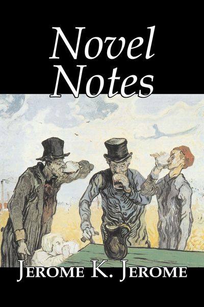 Produktbild: Novel Notes by Jerome K. Jerome, Fiction, Classics, Literary