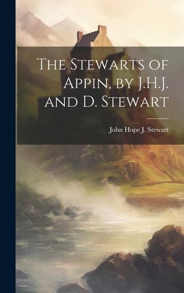 Produktbild: The Stewarts of Appin, by J.H.J. and D. Stewart