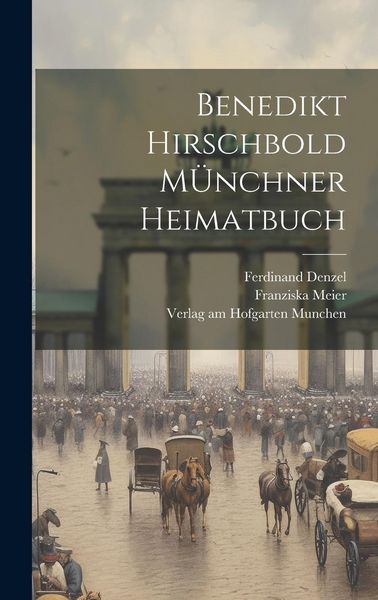 Produktbild: Benedikt Hirschbold M&Uuml;nchner Heimatbuch