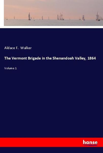 Produktbild: The Vermont Brigade in the Shenandoah Valley, 1864