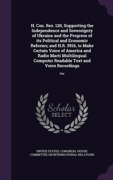 Produktbild: H. Con. Res. 120, Supporting the Independence and Sovereignty of Ukraine and the Progress of its Political and Economic Reforms; and H.R. 3916, to Mak