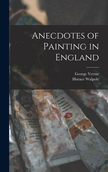 Produktbild: Anecdotes of Painting in England