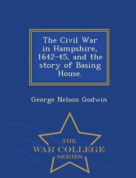 Produktbild: The Civil War in Hampshire, 1642-45, and the Story of Basing House. - War College Series