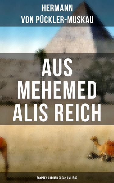 Produktbild: AUS MEHEMED ALIS REICH: &Auml;gypten und der Sudan um 1840
