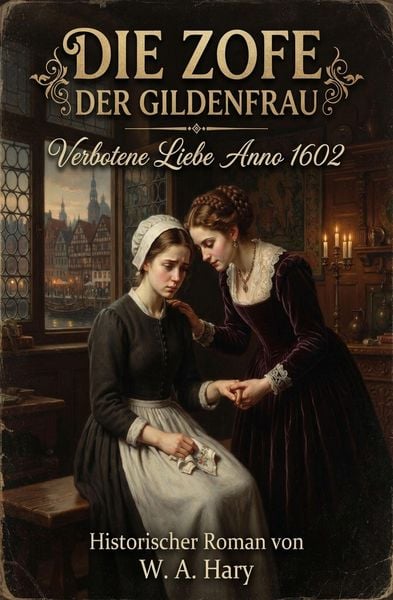 Produktbild: Die Zofe der Gildenfrau Verbotene Liebe Anno 1602 Historischer Roman