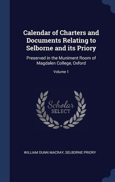 Produktbild: Calendar of Charters and Documents Relating to Selborne and its Priory