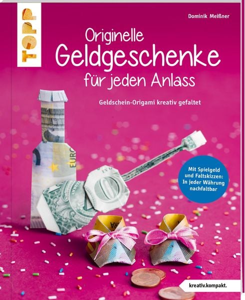 Originelle Geldgeschenke für jeden Anlass (kreativ.kompakt.), Taschenbuch von Dominik Meissner, Frechverlag GmbH, 978-3-7724-4439-5