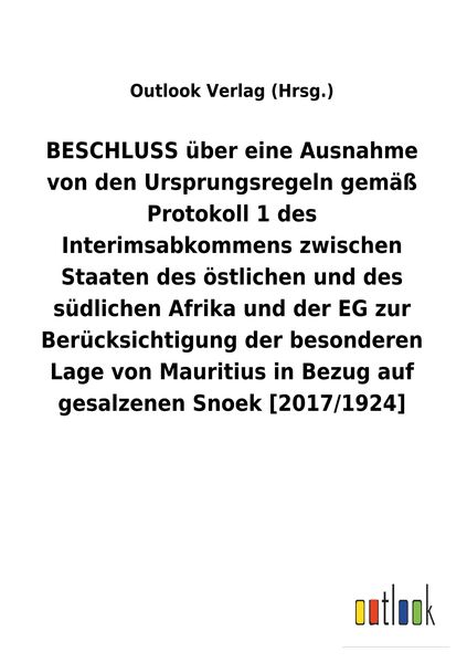 Produktbild: BESCHLUSS &uuml;ber eine Ausnahme von den Ursprungsregeln gem&auml;&szlig; Protokoll&nbsp;1 des Interimsabkommens zwischen Staaten des &ouml;stlichen und des s&uuml;dlichen Afrika und der EG zur Ber&uuml;cksichtigung der besonderen Lage von Mauritius in Bezug auf gesalzenen Snoek [2017/1924]