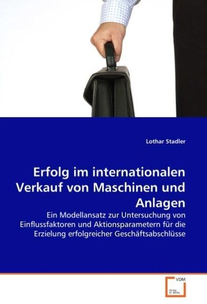 Stadler, L: Erfolg im internationalen Verkauf von Maschinen, Taschenbuch von Lothar Stadler, VDM, 9783836482882