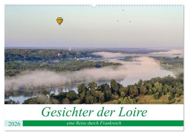 Gesichter der Loire, eine Reise durch Frankreich (Wandkalender 2026 DIN A2 quer), CALVENDO Monatskalender