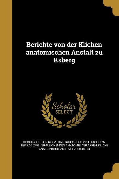 Produktbild: Berichte von der Klichen anatomischen Anstalt zu Ksberg
