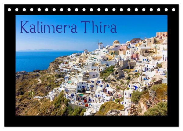 Kalimera Thira - Santorini, die schönste der Kykladen stellt sich vor (Tischkalender 2026 DIN A5 quer), CALVENDO Monatskalender