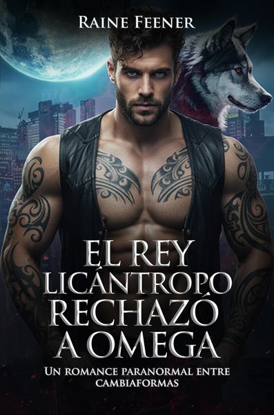 Produktbild: El Rey Lic&aacute;ntropo Rechaz&oacute; a Omega: Un romance paranormal entre cambiaformas