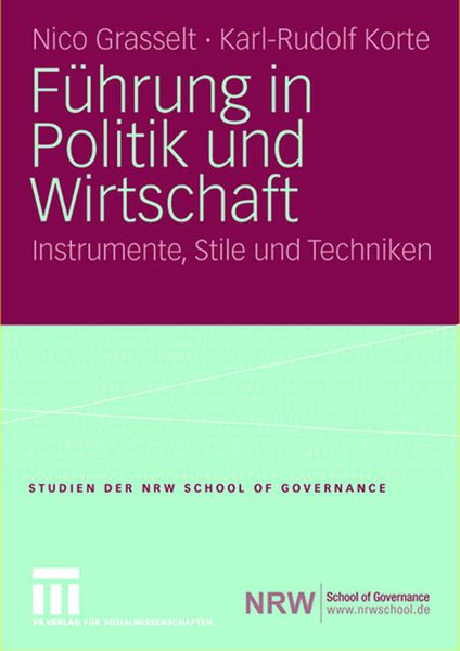 Führung in Politik und Wirtschaft, Taschenbuch von Nico Grasselt , Karl-Rudolf Korte, VS Verlag für Sozialwissenschaften, 9783531152462