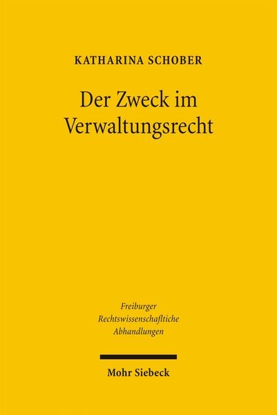 Der Zweck im Verwaltungsrecht, Taschenbuch von Katharina Schober, Mohr Siebeck, 978-3-16-149374-4
